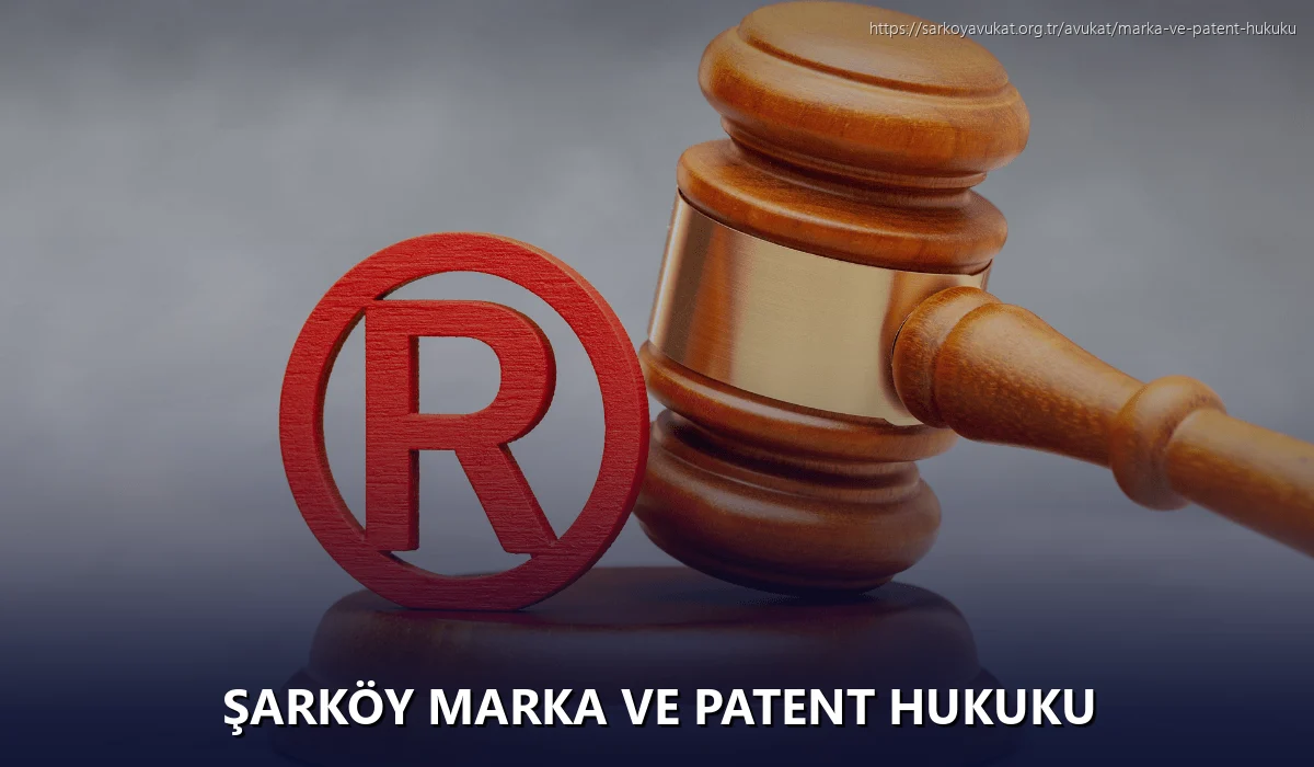 Şarköy Marka ve Patent Hukuku